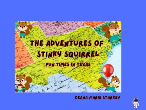 The Amazing Adventures of Stinky Squirrel: Fun Times In Texas